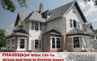 A large house under renovation with scaffolding on the side. Text reads, "FHA203(k)s: What Can Go Wrong and How to Prevent 203k Issues - Fine Home Contracting.